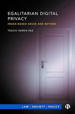 Egalitarian Digital Privacy: Image-based Abuse and Beyo - Hardback NEW Keren-Paz