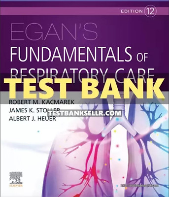 Test Bank for Egan s Fundamentals of Respiratory Care 12th Edition Kacmarek