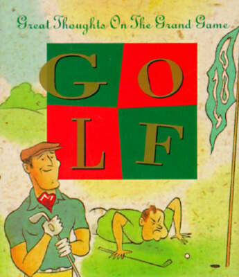 Golf: Great Thoughts on the Grand Game by David Borgenicht: Used