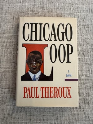 Chicago Loop Paul Theroux 1991 First American Edition HC DJ Random House