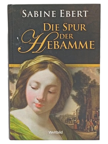 Sabine Ebert - Die Spur der Hebamme - Historischer Roman Hardcover
