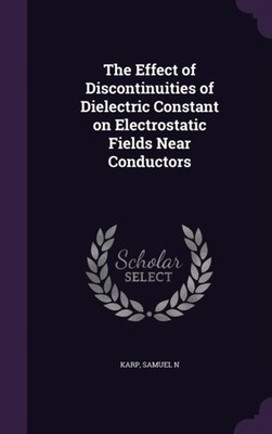 Karp - Effect of Discontinuities of Dielectric Constant on Electrostat - X555z