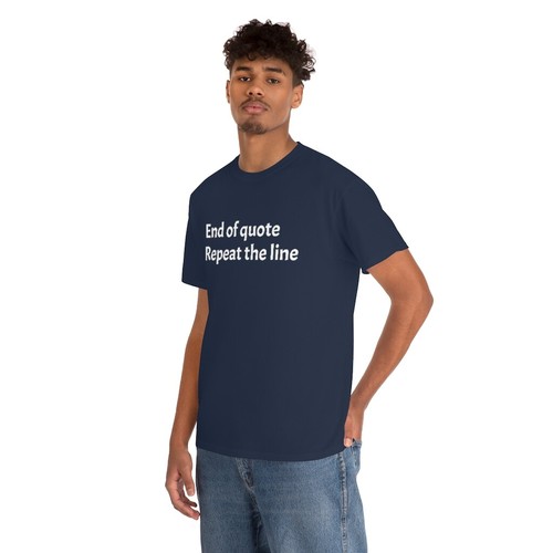 End of quote Repeat the line - Unisex Heavy Cotton Tee - Picture 13 of 19