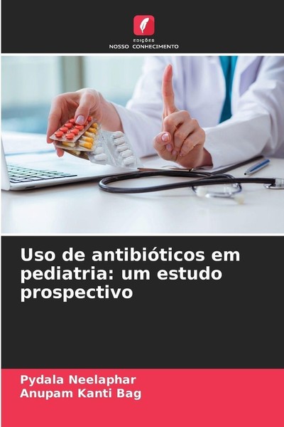 Uso De AntibióTicos Em Pediatria: Um Estudo Prospectivo Pydala Neelaphar-image
