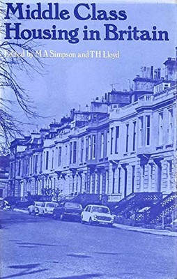 Middle Class Housing in Britain, Simpson, M. A. Lloyd, 