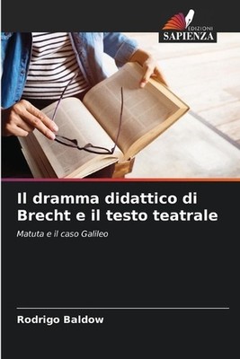 Il dramma didattico di Brecht e il testo teatrale by Rodrigo Baldow (Italian) Pa