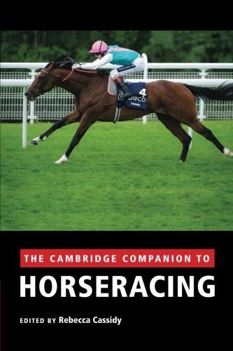 The Cambridge Companion to Horseracing,Rebecca Cassidy