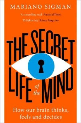 Thumbnail - The Secret Life Of The Mind: How Our Brain Thinks, Feels And Decides