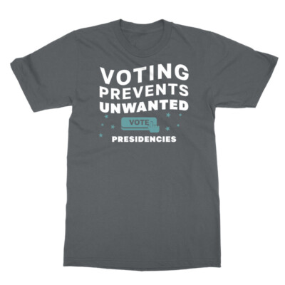 Voting Prevents Unwanted Presidencies Elections 2024 Unisex T-Shirt