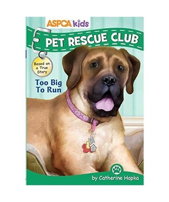 ASPCA Kids: Pet Rescue Club: Too Big to Run, Thea Feldman