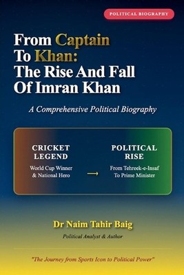 From Captain to Khan: The Rise and Fall of Imran Khan by Naim Tahir Baig Paperba
