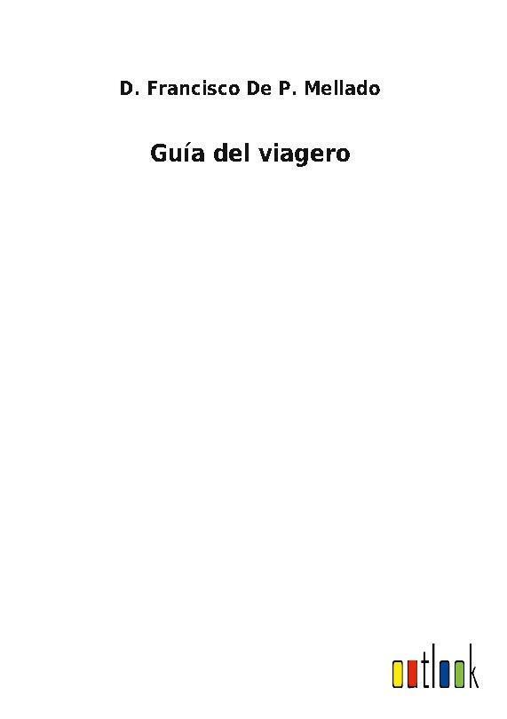 Thumbnail - Guía Del Viagero D. Francisco De P. Mellado