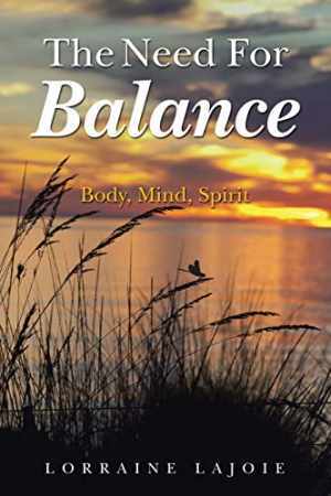 The Need for Balance: Body, Mind, Spirit - Paperback, by LaJoie Lorraine - Good