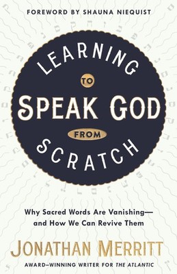 Learning to Speak God from Scratch: Why Sacred Words Are Vanishing--and How ...