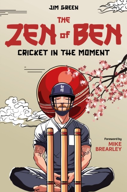 The Zen of Ben Cricket in the Moment by Jim Green (Hardback Book)