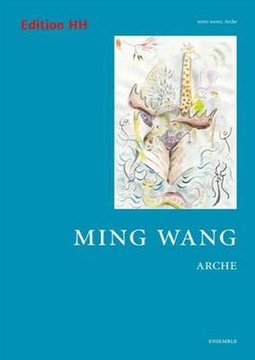Arche | Ming Wang | Partitur + Stimmen | Edition HH Limited | EAN 9790708185314