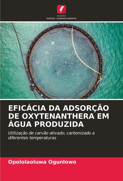 Opololaoluwa Ogunlowo | EficÁCia Da AdsorÇÃO De Oxytenanthera Em ÁGua Produzida-image