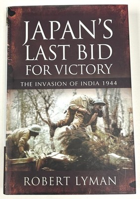 Japans letztes Siegesgebot: Die Invasion Indiens, 1944, gebundenes Buch