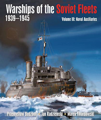 Warships of the Soviet Fleets, 1939-1945, Volume III: N - Hardback NEW Budzbon,