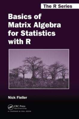 Basics of Matrix Algebra for Statistics with R by Nick Fieller: New