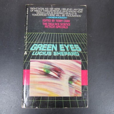 Green Eyes Lucius Shepard 1984 First Printing Ace Science Fiction Specials PB