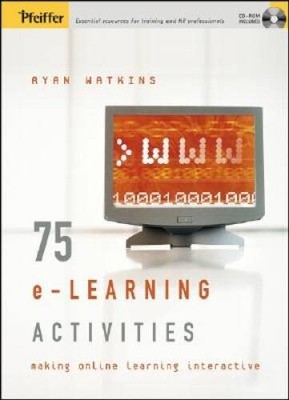 75 e-Learning Activities: Making Online Learning Interactive - VERY GOOD