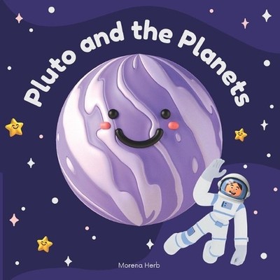 Pluto & The Planets: A Trip Around Our Solar System by Morena Herb Paperback Boo
