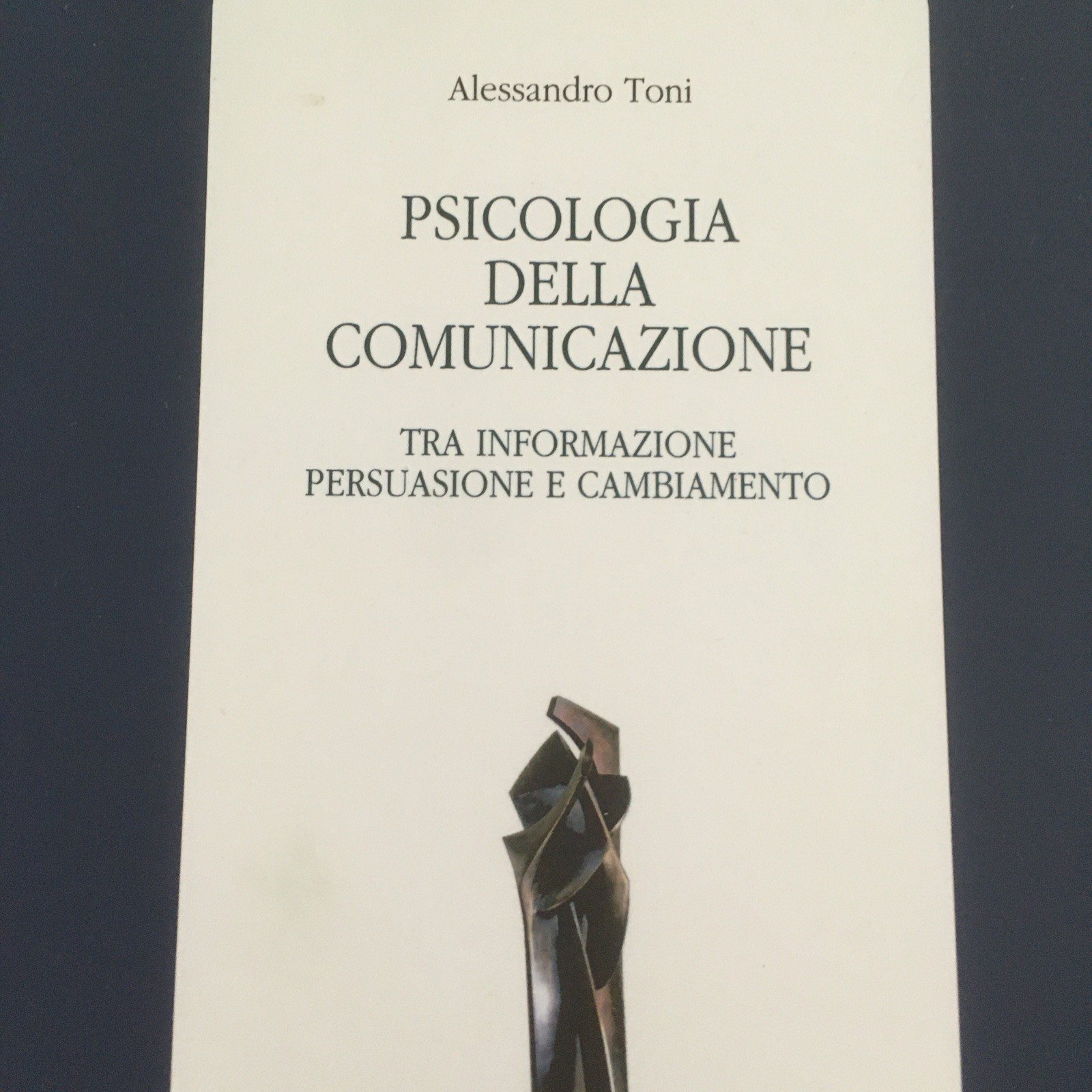 Psicologia della comunicazione. Tra informazione persuasione, e cambiamento