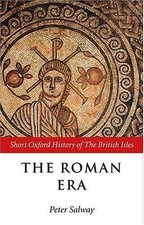 The Roman Era: The British Isles: 55 BC - AD 410 (Short Oxford History of the Br