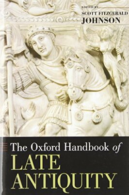 The Oxford Handbook of Late Antiquity  