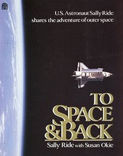 TO SPACE AND BACK By Sally Ride & Susan Okie - Hardcover **Mint Condition**
