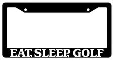 Black License Plate Frame Eat, Sleep, Golf Auto Accessory 714