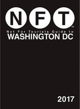 Not For Tourists Guide to Washington DC 2017 by Not For Tourists