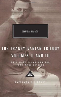 The Transylvanian Trilogy: They Were Found Wanting / They Were Divided, Vol. ...