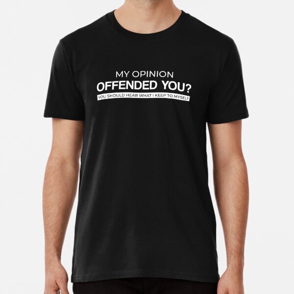 My Opinion Offended You Gildan Should Hear What I Keep To Myself T-Shirt S-5XL