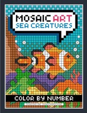 Mosaic Art Color By Number: Sea Creatures Coloring Book for Adults Relaxation an