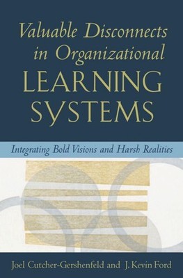 Valuable Disconnects in Organisational Learning Systems: Integrating Bold Vision