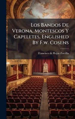 Los Bandos De Verona, Montescos Y Capeletes, Englished By F.w. Cosens by Francis