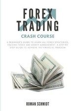 Forex Trading Crash Course: A Beginner's Guide to Learn All Forex Strategies,