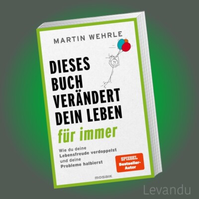 DIESES BUCH VERÄNDERT DEIN LEBEN FÜR IMMER | MARTIN WEHRLE | Erfolg - Motivation