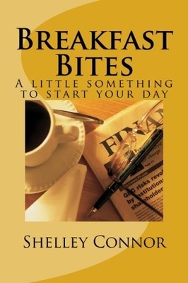 Breakfast Bites: A little something to start your day,Connor, Sh
