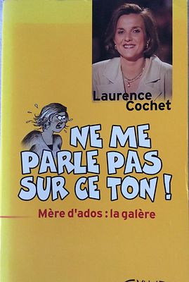 Sprich nicht in diesem Ton mit mir; Teenagermutter La Galere - Laurence Cochet