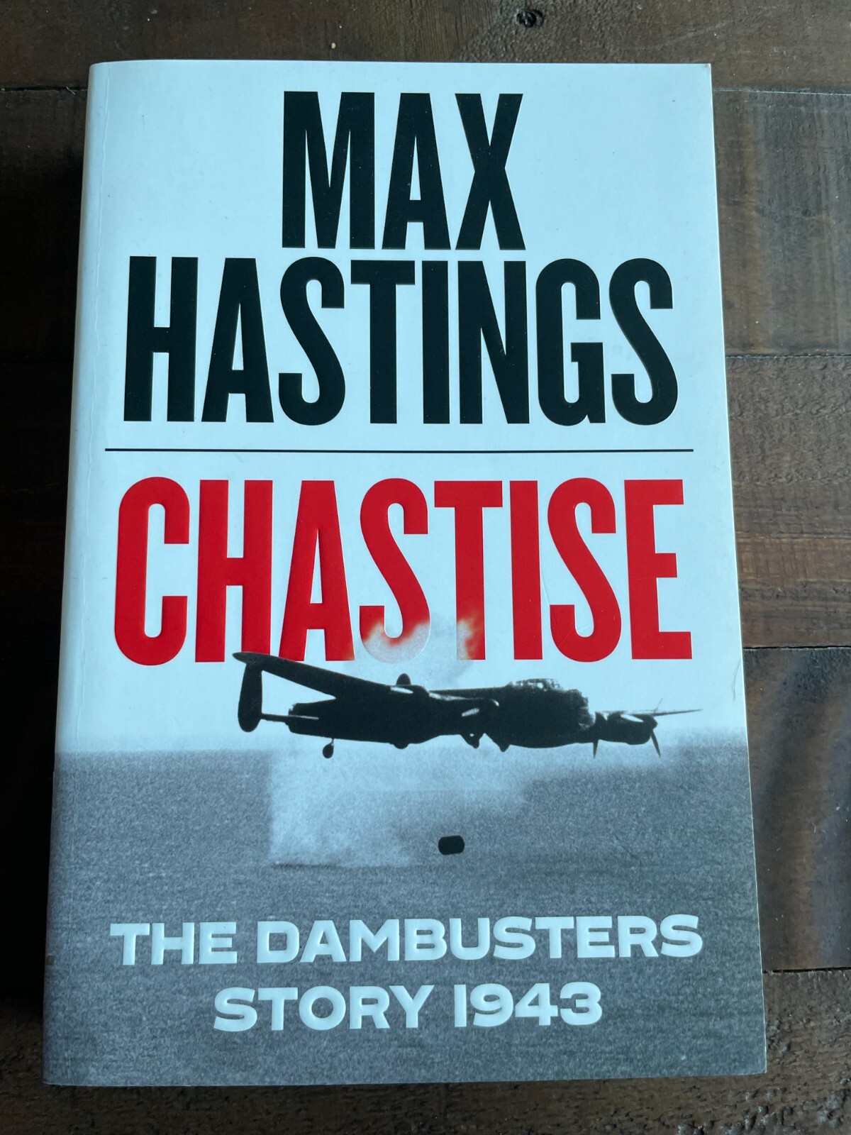 Chastise The Dambusters Story 1943 PB Max Hastings