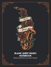 Blank Sheet Music Notebook - Wide Staff Manuscript Paper: Mood Jazz - Saxophone