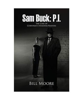 Sam Buck: P.I.: The Case of Corporate Invaders/Raiders, Bill Moore