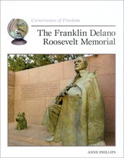 The Franklin Delano Roosevelt Memorial (Cornerstones of Freedom Second Serie...