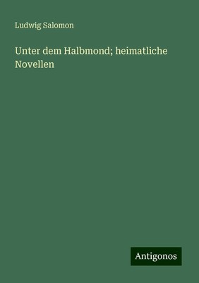 Ludwig Salomon | Unter dem Halbmond; heimatliche Novellen | Taschenbuch (2025)