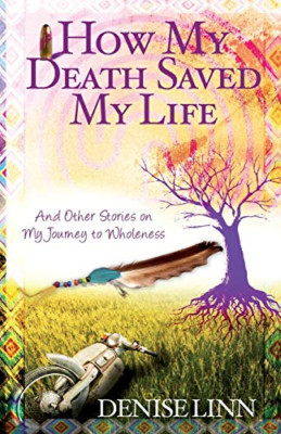 How My Death Saved My Life: And Other Stories On My Jou - Paperback NEW Denise L