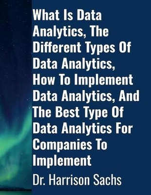 What Is Data Analytics, The Different Types Of Data Analytics, How To Implement 
