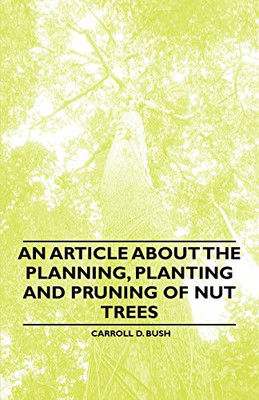 An Article About the Planning, Planting and Pruning of  - Paperback NEW Bush, Ca
